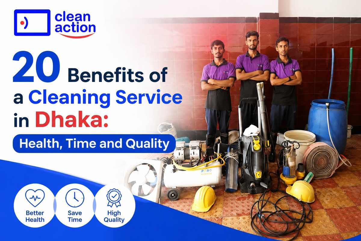 Benefits of a Cleaning Service in Dhaka